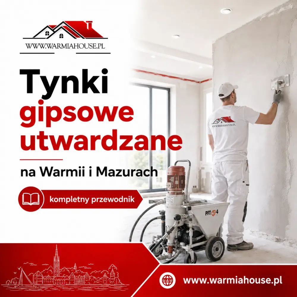 Tynki gipsowe utwardzane na Warmii i Mazurach – kompletny przewodnik